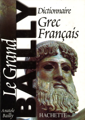 Dictionnaire Grec-Francais. le Grand Bailly (partie01de03)