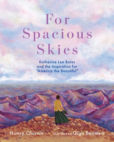 For Spacious Skies: Katharine Lee Bates and the Inspiration for America the Beautiful