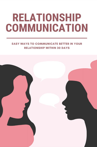 Relationship Communication: Easy Ways To Communicate Better In Your Relationship Within 30 Days