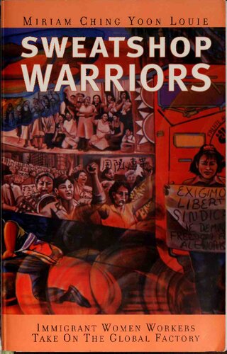 Sweatshop warriors : immigrant women workers take on the global factory