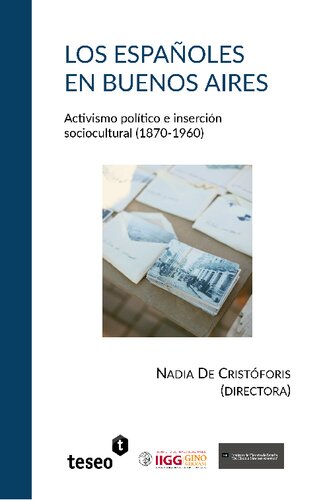 Los españoles en Buenos Aires: activismo político e inserción sociocultural (1870-1960)