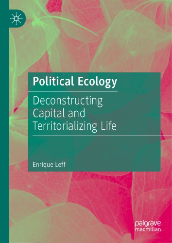 Political Ecology: Deconstructing Capital And Territorializing Life