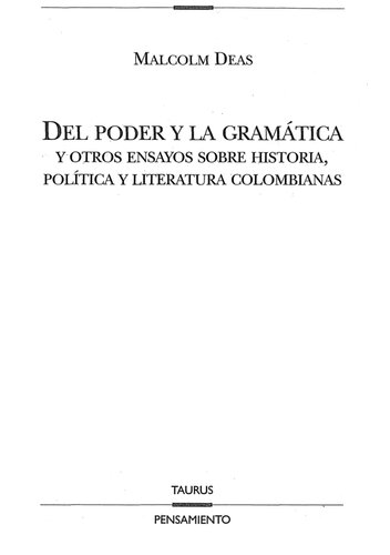 Del poder y la gramática y otros ensayos sobre historia, política y literatura colombianas