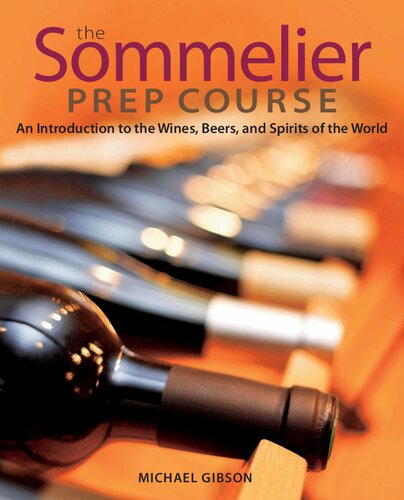 The Sommelier Prep Course: An Introduction to the Wines, Beers, and Spirits [Lingua inglese]: An Introduction to the Wines, Beers, and Spirits of the World