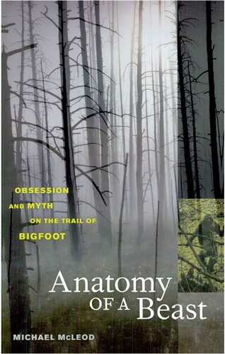 Anatomy of a Beast: Obsession and Myth on the Trail of Bigfoot