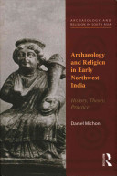 Archaeology and Religion in Early Northwest India: History, Theory, Practice