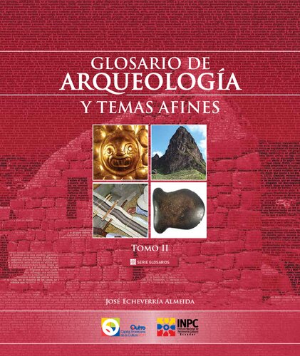 Glosario de arqueología y temas afines: Geografía; Geología y minería; Lítica; Metalurgía; Tejidos; Bibliografía