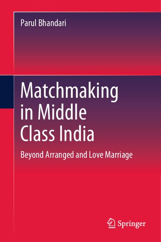 Matchmaking in Middle Class India: Beyond Arranged and Love Marriage