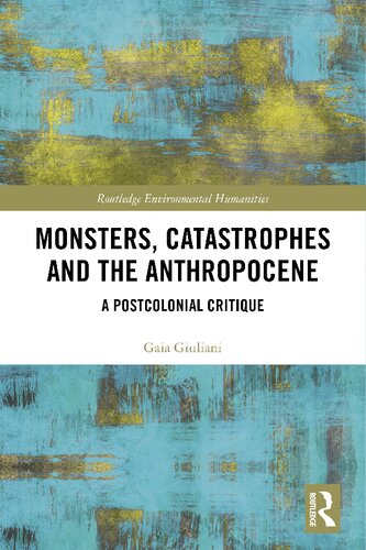 Monsters, Catastrophes and the Anthropocene: A Postcolonial Critique