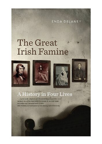 The Great Irish Famine – A History in Four Lives: Personal accounts of the Great Irish Potato Famine