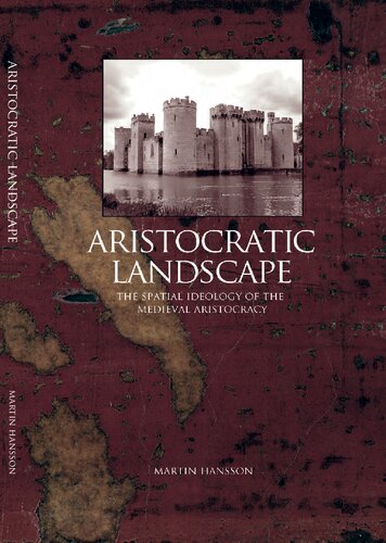 Aristocratic Landscape: The Spatial Ideology of the Medieval Aristocracy