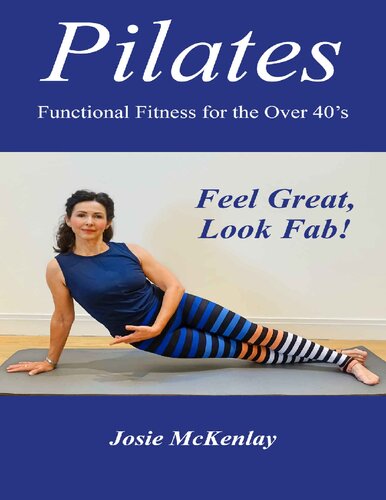 Pilates: Functional Fitness for the Over 40's: Feel Great, Look Fab