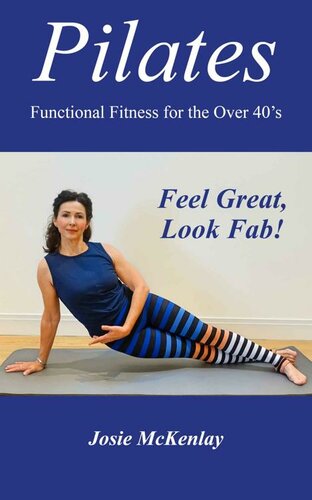 Pilates: Functional Fitness for the Over 40's: Feel Great, Look Fab