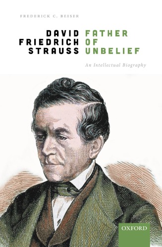 David Friedrich Strauß, Father Of Unbelief: An Intellectual Biography
