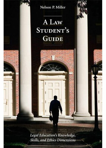 A Law Student's Guide: Legal Education's Knowledge, Skills, and Ethics Dimensions