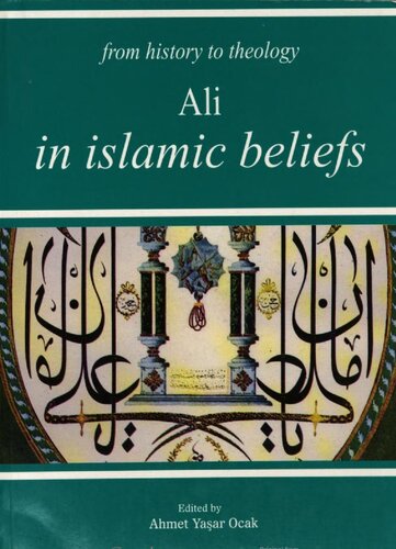 From history to theology : Ali in Islamic belief