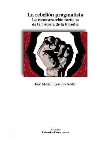 La rebelión pragmatista : la reconstrucción rortiana de la historia de la filosofía