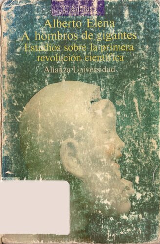 A hombros de gigantes : Estudios sobre la Primera Revolución Científica