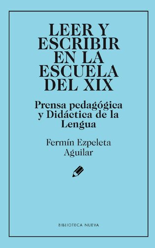 LEER Y ESCRIBIR EN LA ESCUELA DEL XIX (MEMORIA Y CRITICA DE LA EDUCACION) (Spanish Edition)
