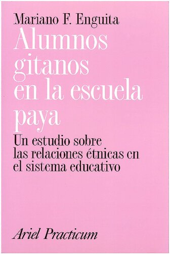 Alumnos gitanos en la escuela paya : un estudio sobre las relaciones étnicas en el sistema educativo