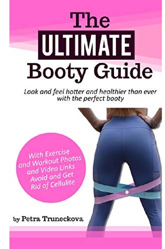 The Ultimate Booty Guide: Look and feel hotter and healthier than ever with the perfect booty
