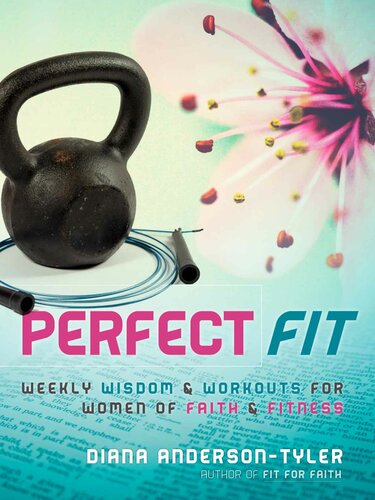 Perfect Fit: Weekly Wisdom and Workouts for Women of Faith and Fitness