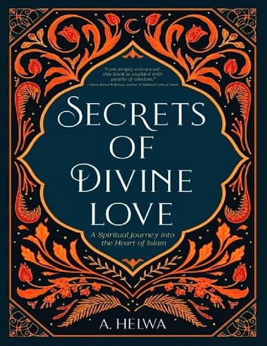 Secrets of Divine Love: A Spiritual Journey into the Heart of Islam
