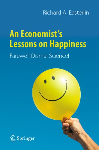 An Economist’s Lessons On Happiness: Farewell Dismal Science!