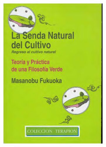 La senda natural del cultivo : Teoría y práctica de una filosofía verde