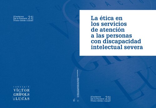 La ética en los servicios de atención a las personas con discapacidad intelectual severa. Cuadernos de la Fundació Víctor Grífols i Lucas, 21.
