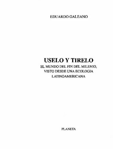 Úselo y tírelo : el mundo del fin del milenio, visto desde una ecología Latinoamericana
