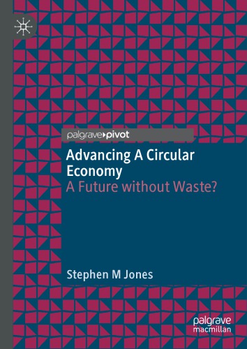 Advancing A Circular Economy: A Future Without Waste?