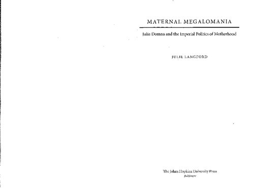 Maternal Megalomania: Julia Domna and the Imperial Politics of Motherhood