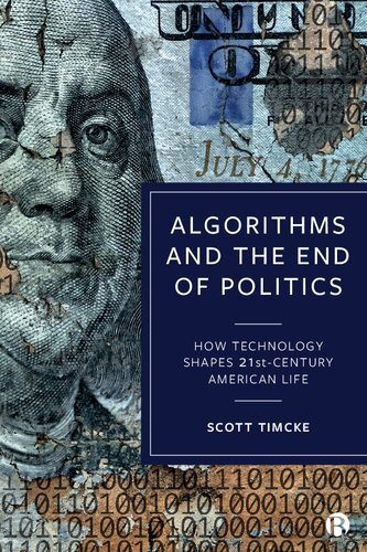 Algorithms and the End of Politics: How Technology Shapes 21st-Century American Life