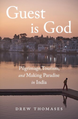 Guest is God: Pilgrimage, Tourism, and Making Paradise in India