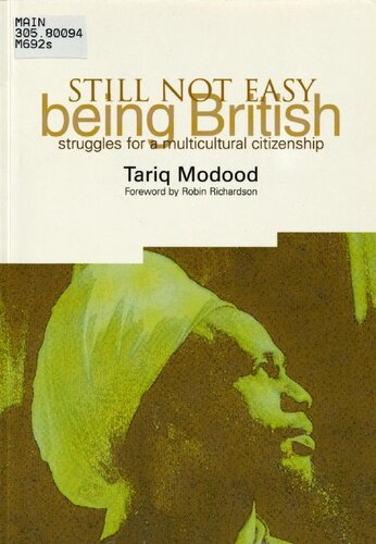 Still Not Easy Being British : Struggles for a Multicultural Citizenship