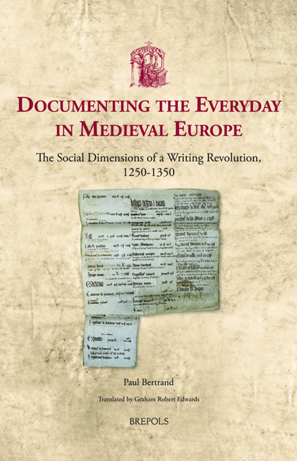 Documenting the Everyday in Medieval Europe: The Social Dimensions of a Writing Revolution 1250-1350