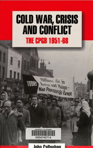 Cold war, crisis and conflict : the history of the Communist Party of Great Britain, 1951-68