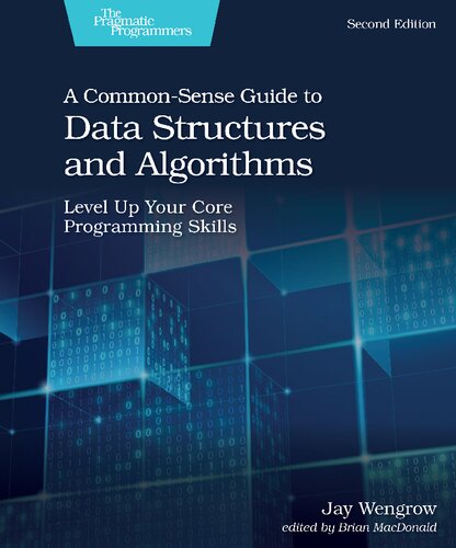 A Common-Sense Guide to Data Structures and Algorithms: Level Up Your Core Programming Skills