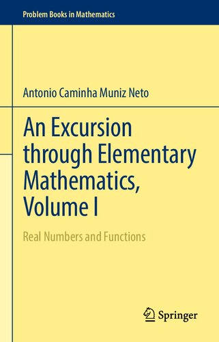 An Excursion through Elementary Mathematics: Real Numbers and Functions: 1