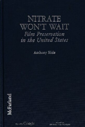 Nitrate Won't Wait: A History of Film Preservation in the United States