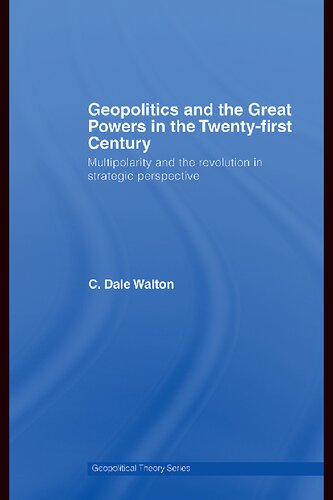 Geopolitics and the Great Powers in the Twenty-first Century : Multipolarity and the revolution in strategic perspective