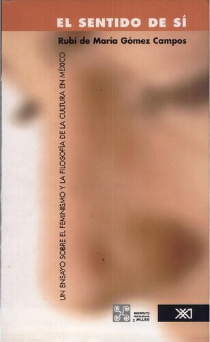 El sentido de sí : un ensayo sobre el feminismo y la flosofía de la cultura en México