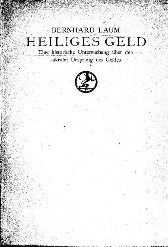 Heiliges Geld. Eine historische Untersuchung über den sakralen Ursprung des Geldes