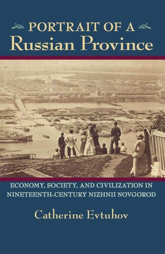 Portrait of a Russian Province: Economy, Society, and Civilization in Nineteenth-Century Nizhnii Novgorod