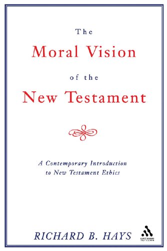 The Moral Vision of the New Testament: Community, Cross, New Creation: A Contemporary Introduction to New Testament Ethics