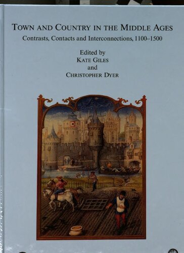 Town and country in the Middle Ages : contrasts, contacts and interconnections, 1100-1500