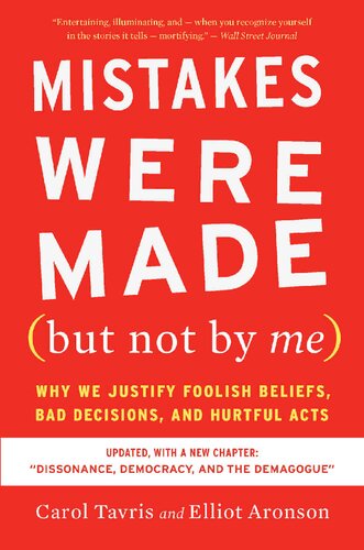 Mistakes Were Made (but Not by Me) : Why We Justify Foolish Beliefs, Bad Decisions, and Hurtful Acts