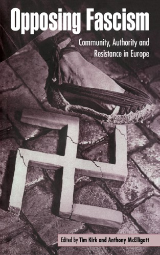 Opposing Fascism: Community, Authority And Resistance In Europe