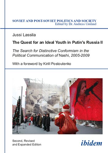 The Quest for an Ideal Youth in Putin's Russia II: The Search for Distinctive Conformism in the Political Communication of Nashi, 2005-2009